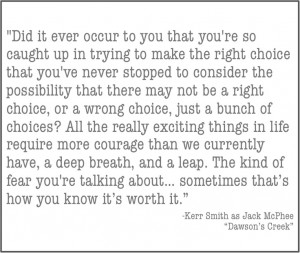 dawson's creek quote // ...all really exciting things in life require ...