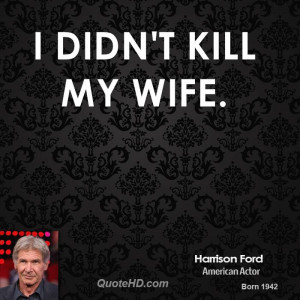 Harrison Ford Wife Quotes