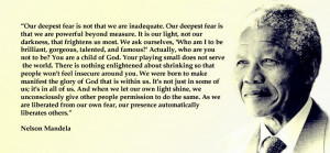 Our deepest fear is not that we are inadequate.