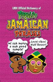 LMH Official Dictionary of Popular Jamaican Phrases