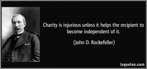 Charity is injurious unless it helps the recipient to become ...