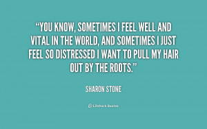 quote Sharon Stone you know sometimes i feel well and 169063 png