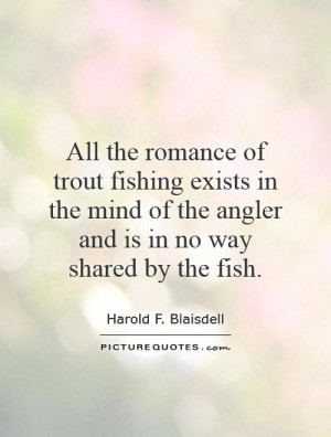 Fly Fishing Sayings of trout fishing exists in