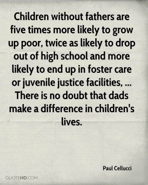 - Children without fathers are five times more likely to grow up ...