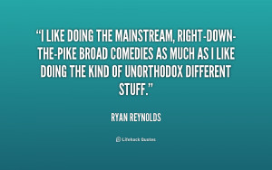 quote-Ryan-Reynolds-i-like-doing-the-mainstream-right-down-the-pike ...