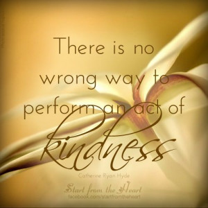 There is no wrong way to be kind...