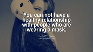 You can not have a healthy relationship with people who are wearing a ...