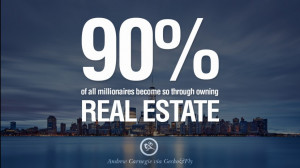 ... real estate. - Andrew Carnegie Quotes on Real Estate Investing and