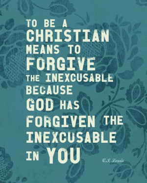 God has forgiven the inexcusable in you