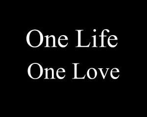 love, one life, one love, quote, text