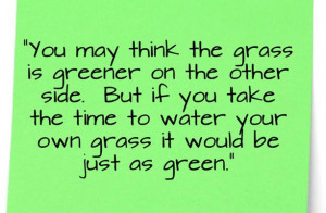 Savvy Quote: You May Think the Grass is Greener on the Other Side…