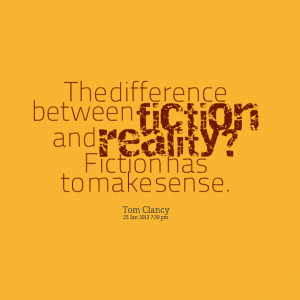 Quotes Picture: the difference between fiction and reality? fiction ...