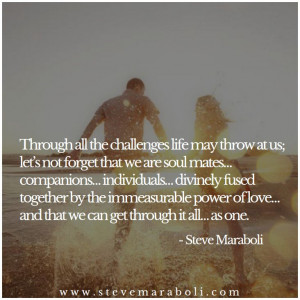 ... love… and that we can get through it all… as one. - Steve Maraboli