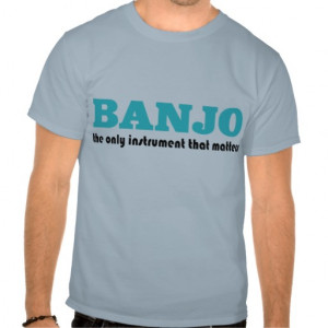 funny_banjo_quote_t_shirt-rb71cb583dc71490c8cb4419626313e5a_804g5_512 ...