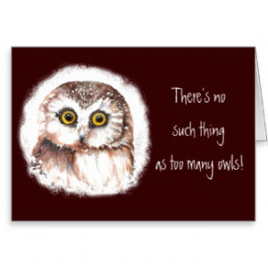 There's no such thing as too many owls, Quote Greeting Card