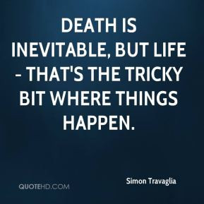 Simon Travaglia - Death is inevitable, but Life - that's the tricky ...