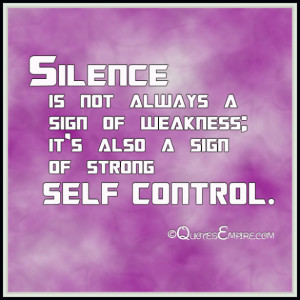 Silence is not always a sign of weakness; it’s also a sign of strong ...