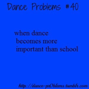 dance, dancer, quotes, school, true, dance>school
