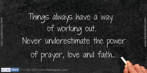 Things always have a way of working out. Never underestimate the power ...