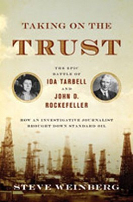 ... on the Trust: The Epic Battle of Ida Tarbell and John D. Rockefeller
