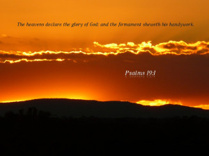 The heavens declare the glory of God; and the firmanent sheweth his ...