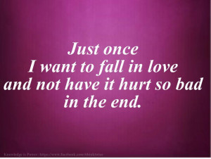 bad day quotes once i want to fall in love and not have it hurt so bad ...