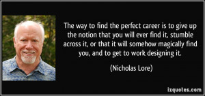 The way to find the perfect career is to give up the notion that you ...