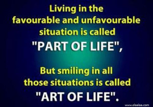 ... Situation Is Called Part Of Life But Smiling In All Those Situations
