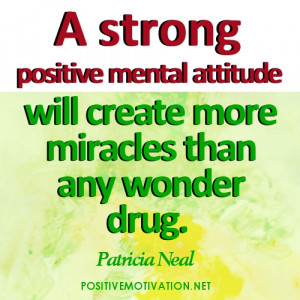 Positive Mental Attitude Quotes - A strong positive mental attitude ...