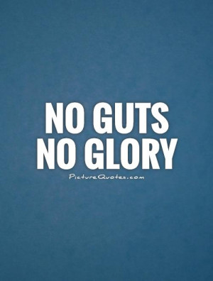 No Guts No Glory Quotes