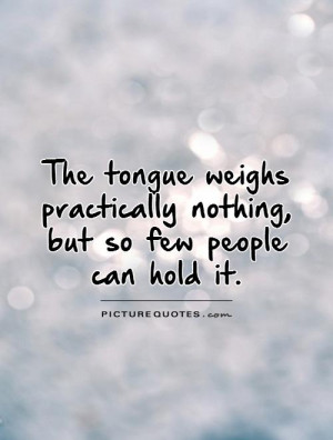 ... practically nothing, but so few people can hold it Picture Quote #1