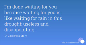 done waiting for you because waiting for you is like waiting for ...