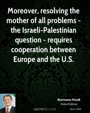 moreover resolving the mother of all problems the israeli palestinian