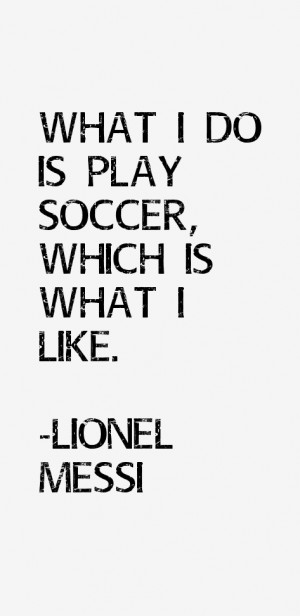 Lionel Messi Quotes amp Sayings