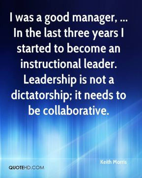 ... instructional leader. Leadership is not a dictatorship; it needs to be