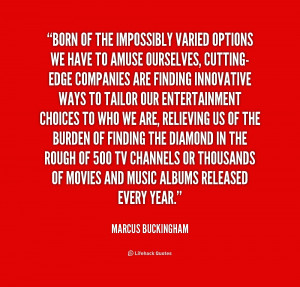 quote Marcus Buckingham born of the impossibly varied options we