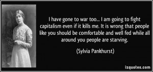 going to fight capitalism even if it kills me. It is wrong that people ...