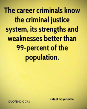 The career criminals know the criminal justice system, its strengths ...