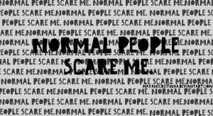 Normal People Scare Me . by mayanecristinaa