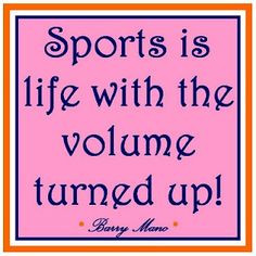 Quotes About Sports Being Your Life ~ sports quotes on Pinterest | 129 ...