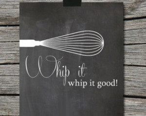 Kitchen Quote Chalkboard Poster - W isk - Whip it Whip it good - Wall ...