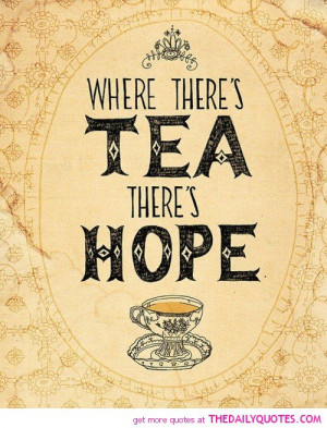 ... tea-theres-hope-quote-picture-tea-lover-quotes-pictures-pic-saying.jpg