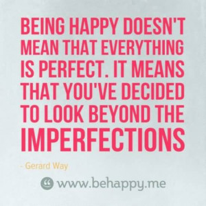 Being Happy Doesn’t Mean That Everything Is Perfect.