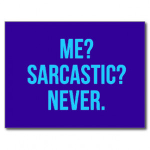 ME SARCASTIC NEVER FUNNY QUOTES MOTTO SAYINGS PERS POSTCARD