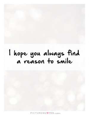 Smile Quotes Hope Quotes Being Happy Quotes Reason Quotes