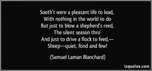 Sooth't were a pleasant life to lead, With nothing in the world to do ...