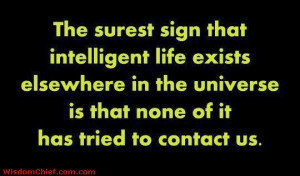 The Best Sign Of Intelligent Life in The Universe