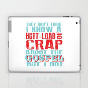 butt load of crap about the gospel.. funny nacho libre quote Laptop ...