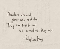 ... too. They live inside us, and sometimes they win. Stephen King #quote