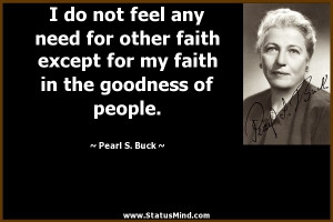 ... need for other faith except for my faith in the goodness of people